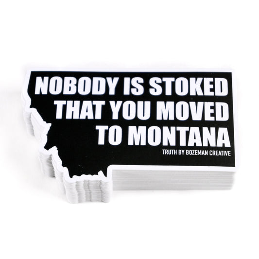 Nobody is stoked - Montana Sticker